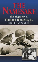 The Namesake, The Biography of Theodore Roosevelt Jr.