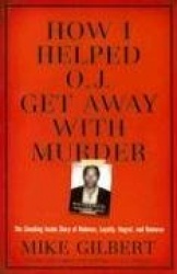 How I Helped O.J. Get Away With Murder
