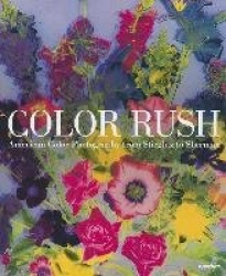 Color Rush - American Color Photography from Stieglitz to Sherman