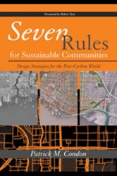 Seven Rules for Sustainable Communities - Design Strategies for the Post Carbon World