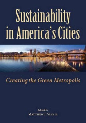 Sustainability in America`s Cities - Creating the Green Metropolis