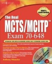 The Real MCTS/MCITP Exam 70-648 Prep Kit - Independent and Complete Self-Paced Solutions