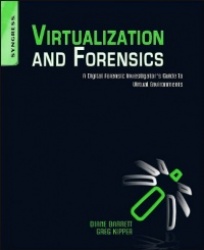 Virtualization and Forensics - A Digital Forensic Investigator’s Guide to Virtual Environments