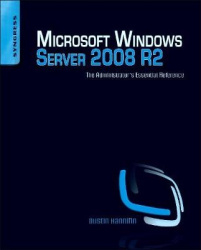 Microsoft Windows Server 2008 R2 Administrator's Reference : The Administrator's Essential Reference