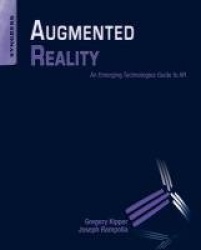 Augmented Reality - An Emerging Technologies Guide to AR