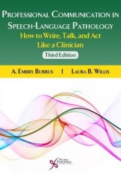 Professional Communication in Speech-Language Pathology - How to Write, Talk, and Act Like a Clinician