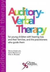 Auditory-Verbal Therapy - For Young Children with Hearing Loss and Their Families and the Practitioners Who Guide Them