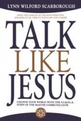 Talk Like Jesus: Change Your World with the S.I.M.P.L.E. Steps of the Master Communicator