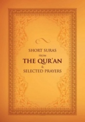 Short Suras from the Quran & Selected Prayers - and Selected Prayers