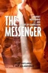 The Messenger - Prophet Muhammad and His Life of Compassion