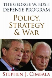 The George W. Bush Defense Program - Policy, Strategy, and War