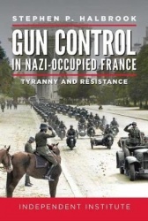 Gun Control in Nazi Occupied-France - Tyranny and Resistance