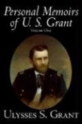 Personal Memoirs of U. S. Grant, Volume One
