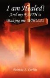 I Am Healed! and My Faith Is Making Me Whole!