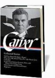 Raymond Carver: Collected Stories (LOA #195) - Will You Please Be Quiet, Please? / What We Talk About When We Talk About Love /C