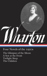 Edith Wharton: Four Novels Of The 1920s - The Glimpses of the Moon / A Son at the Front / Twilight Sleep / The Children