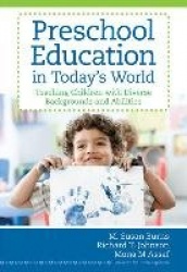 Preschool Education in Today's World - Teaching Children with Diverse Backgrounds and Disabilities