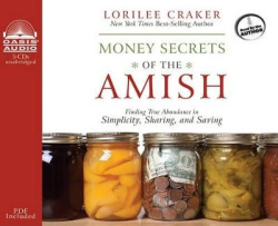 Money Secrets of the Amish - Finding True Abundance in Simplicity, Sharing, and Saving