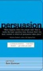 Persuasion: Command Attention. Hold Their Interest. Get What You Want