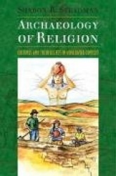 Archaeology of Religion - Cultures and their Beliefs in Worldwide Context