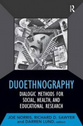 Duoethnography - Dialogic Methods for Social, Health, and Educational Research