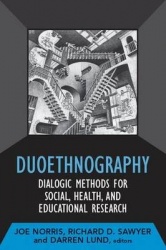 Duoethnography - Dialogic Methods for Social, Health, and Educational Research