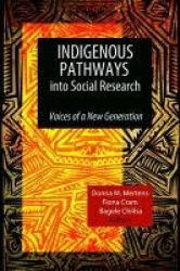 Indigenous Pathways into Social Research - Voices of a New Generation