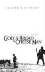 God's Bread and Cheese Man - From Servant to Hero