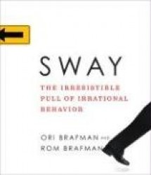 Sway - The Irresistible Pull of Irrational Behavior