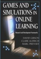 Games and Simulations in Online Learning - Research and Development Frameworks