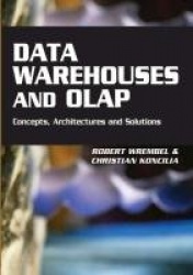 Data Warehouses and OLAP - Concepts, Architectures and Solutions
