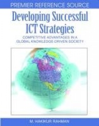 Developing Successful ICT Strategies - Competitive Advantages in a Global Knowledge-driven Society