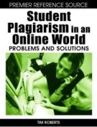 Student Plagiarism in an Online World - Problems and Solutions