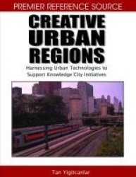 Creative Urban Regions - Harnessing Urban Technologies to Support Knowledge City Initiatives