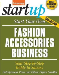 Start Your Own Fashion Accessories Business - Your Step-By-Step Guide to Success