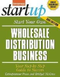 Start Your Own Wholesale Distribution Business - Your Step-By-Step Guide to Success