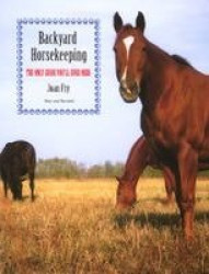 Backyard Horsekeeping - The Only Guide You'll Ever Need