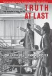 Truth at Last: The Untold Story Behind James Earl Ray and the Assassination of Martin Luther King Jr.