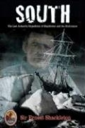 South - The Last Antarctic Expedition Of Shackleton And The Endurance