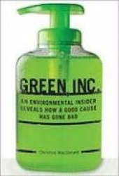 Green, Inc.: An Environmental Insider Reveals How a Good Cause Has Gone Bad