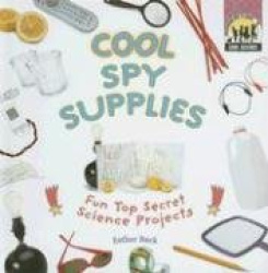 Cool Spy Supplies: Fun Top Secret Science Projects