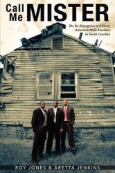 Call Me Mister - The Re-Emergence of African American Male Teachers in South Carolina