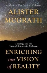 Enriching Our Vision of Reality: Theology and the Natural Sciences in Dialogue