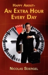 Happy About an Extra Hour Every Day: 300 Time Saving Tips to Create a 25-Hour Day; Practical Time Saving Tips to Apply at Home, 