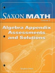 Saxon Math, Course 3 - Algebra Appendix Assessments and Solutions