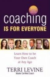 Coaching Is for Everyone - Learn How to Be Your Own Coach at Any Age