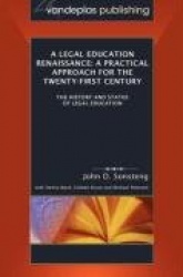 A Legal Education Renaissance - A Practical Approach for the Twenty-First Century