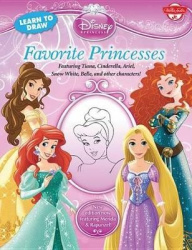 Learn to Draw Disney Favorite Princesses: Featuring Tiana, Cinderella, Ariel, Snow White, Belle, and Other Characters!