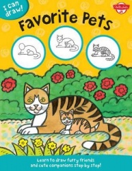 Favorite Pets (I Can Draw) - Learn to draw furry friends and cute companions step by step!