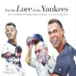 For the Love of the Yankees - An A-to-Z Primer for Yankees Fans of All Ages